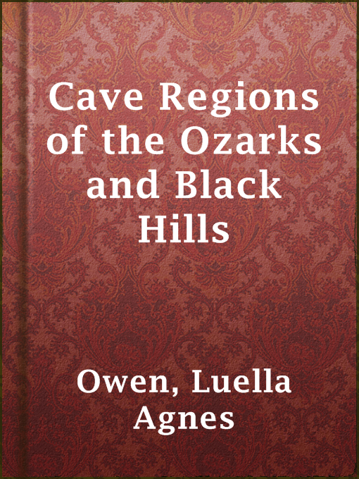 Title details for Cave Regions of the Ozarks and Black Hills by Luella Agnes Owen - Available